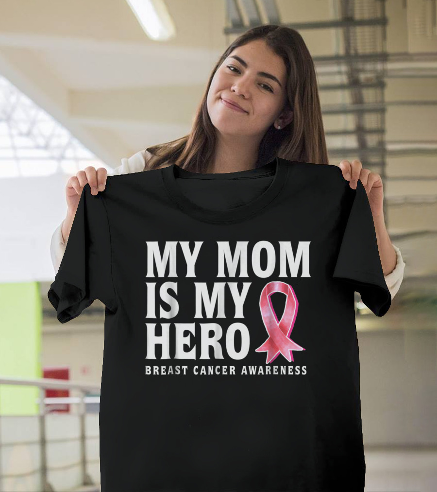 My Mom Is My Hero Breast Cancer Awareness T-Shirt
