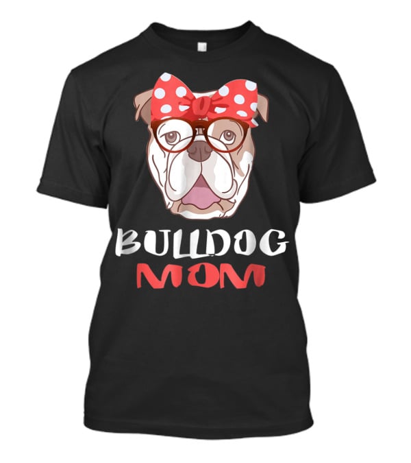 Bulldog Mom Funny Dog Lover Owner With Bow And Glasses T-Shirt