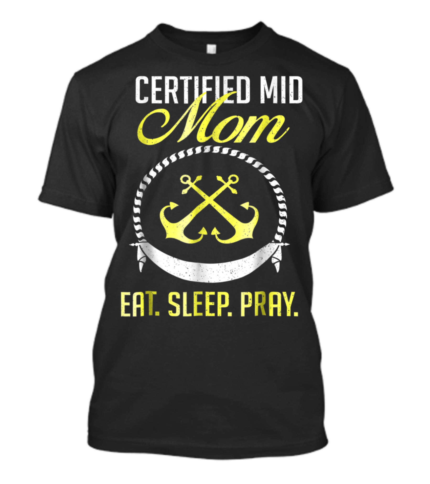Certified MID Mom Eat Sleep Pray Naval Anchors T-Shirt