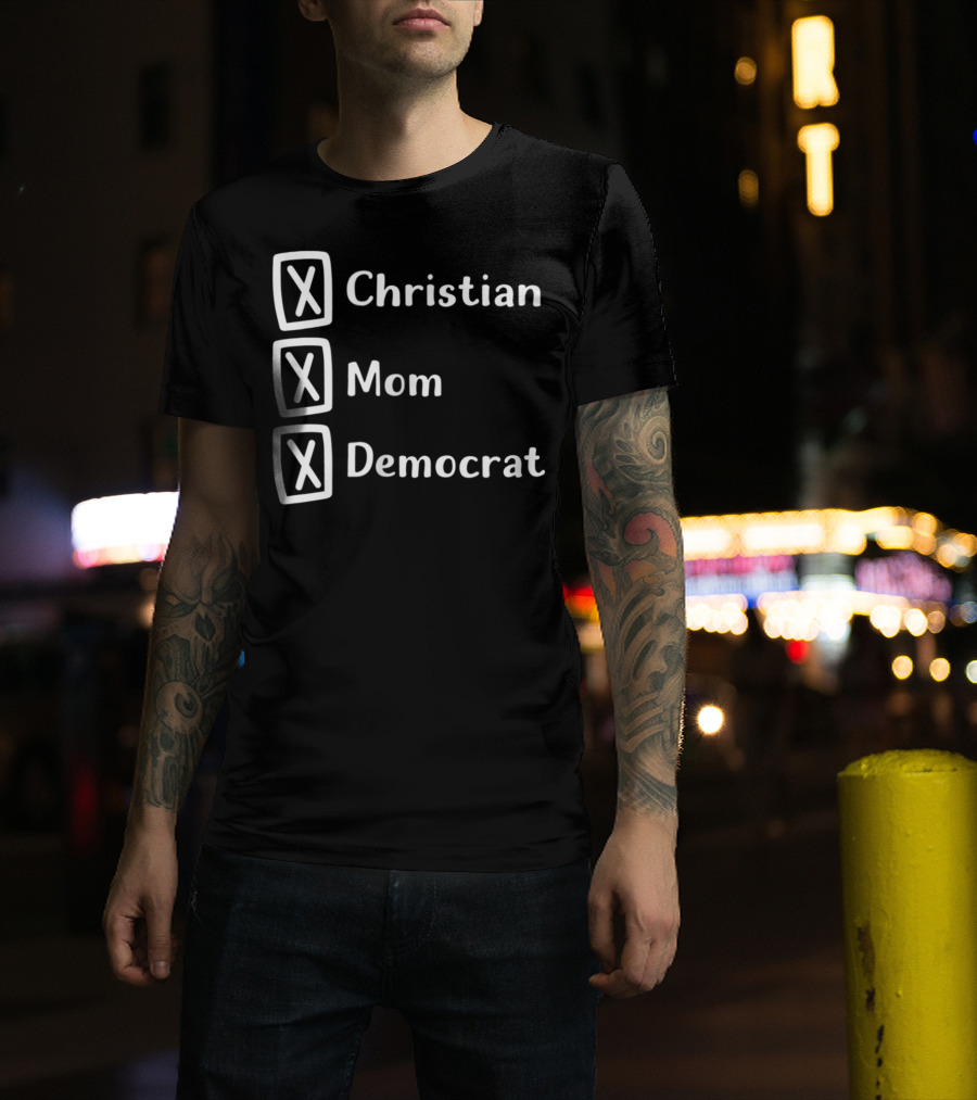 Christian Mom Democrat Fun Unique Political T-Shirt
