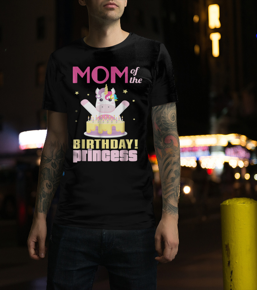 MOM Of The Birthday Princess Unicorn T-Shirt