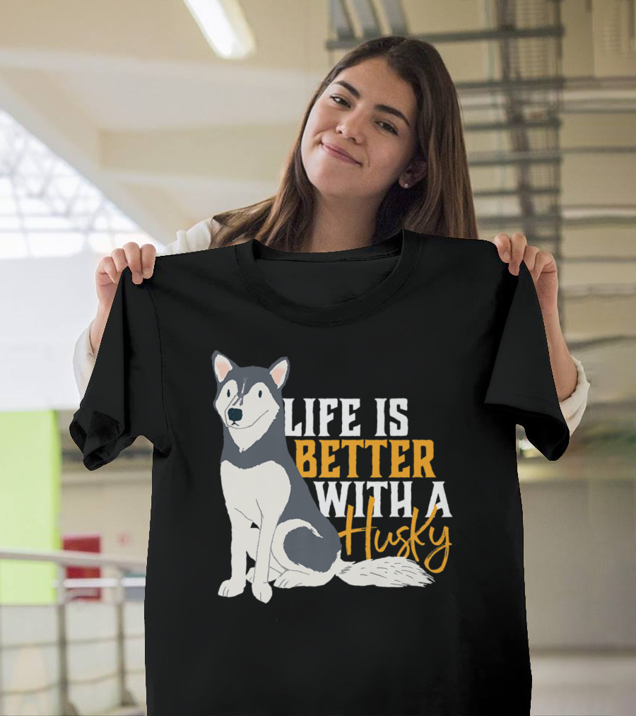 Life Is Better with a Cute Husky Dog Sibe Owner Mom T-Shirt