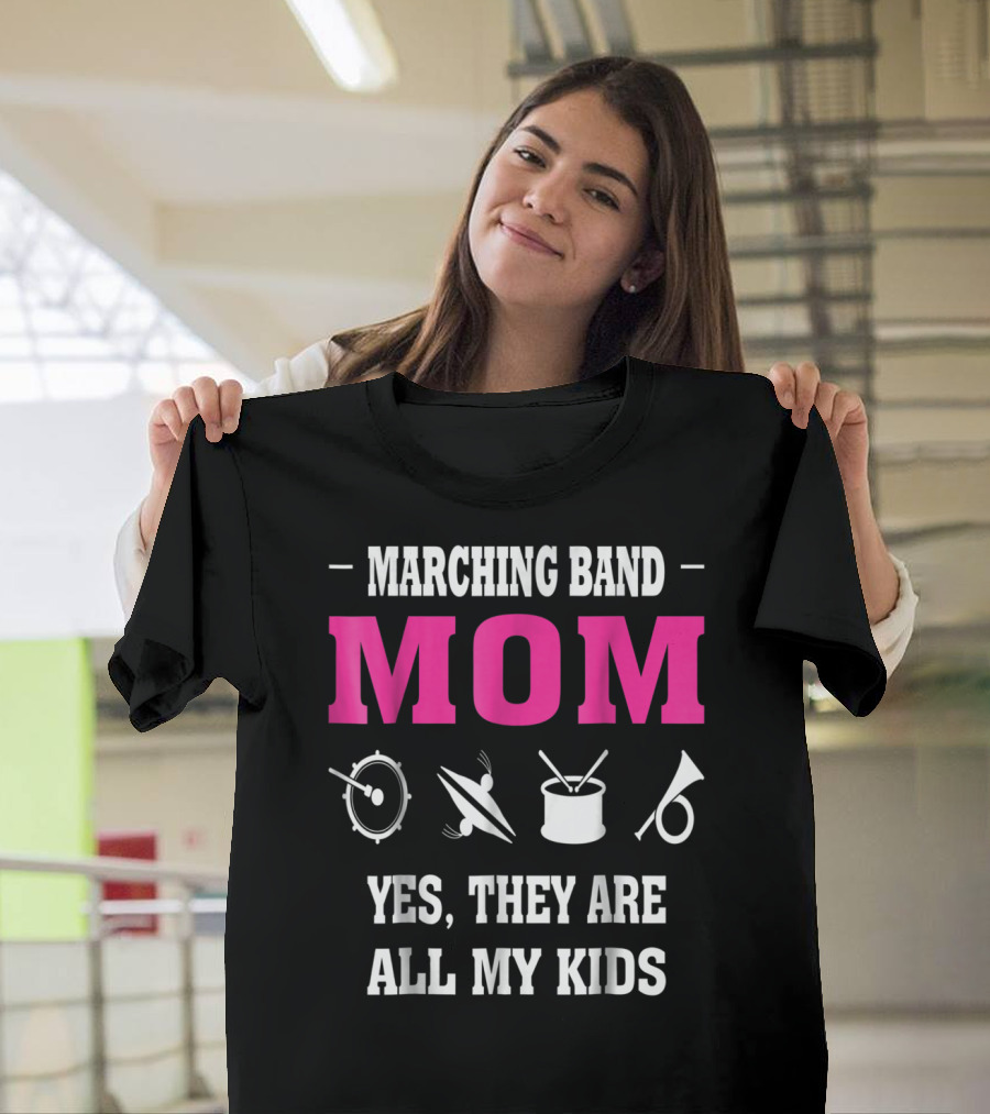 Marching Band Mom Yes They Are All My Kids T-Shirt