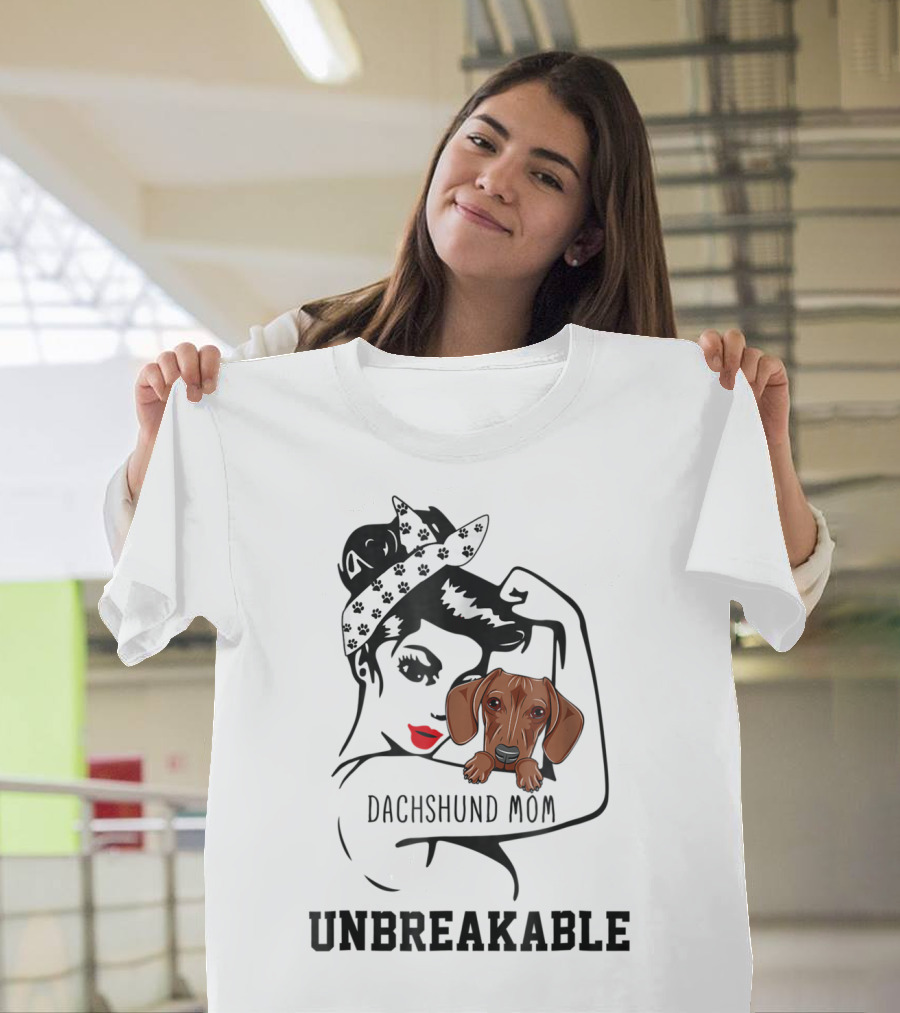 Dachshund Mom Unbreakable Woman With Love For Dog T-Shirt