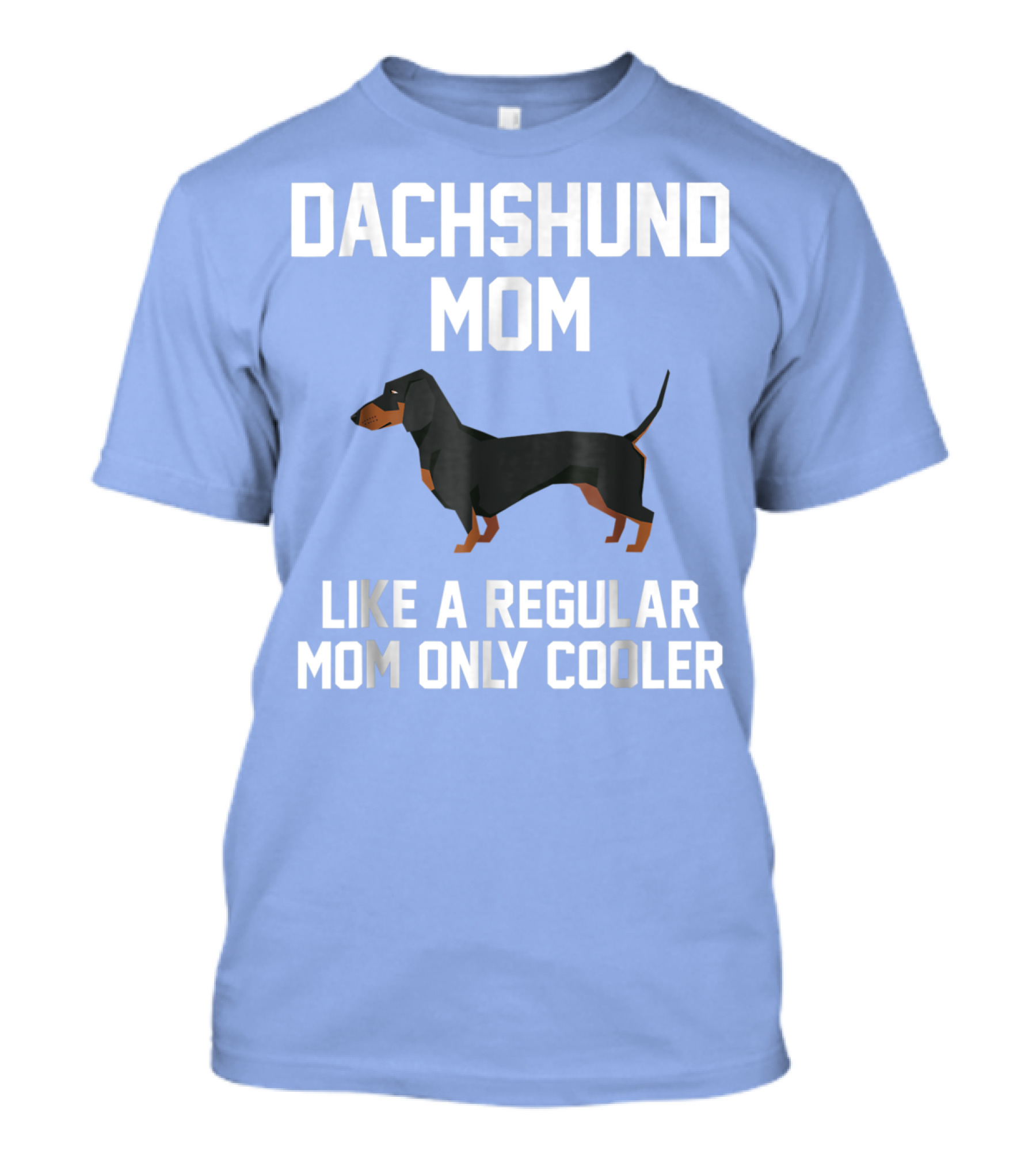 Dachshund Mom Like A Regular Mom Only Cooler T-Shirt