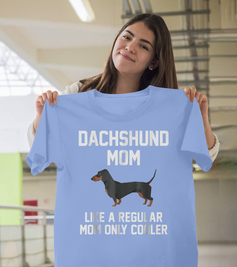 Dachshund Mom Like A Regular Mom Only Cooler T-Shirt