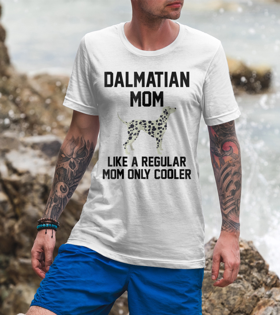 Dalmatian Mom Like A Regular Mom Only Cooler T-Shirt