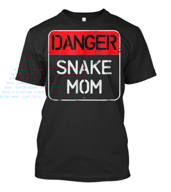 Danger Snake Mom Warning Sign T-Shirt