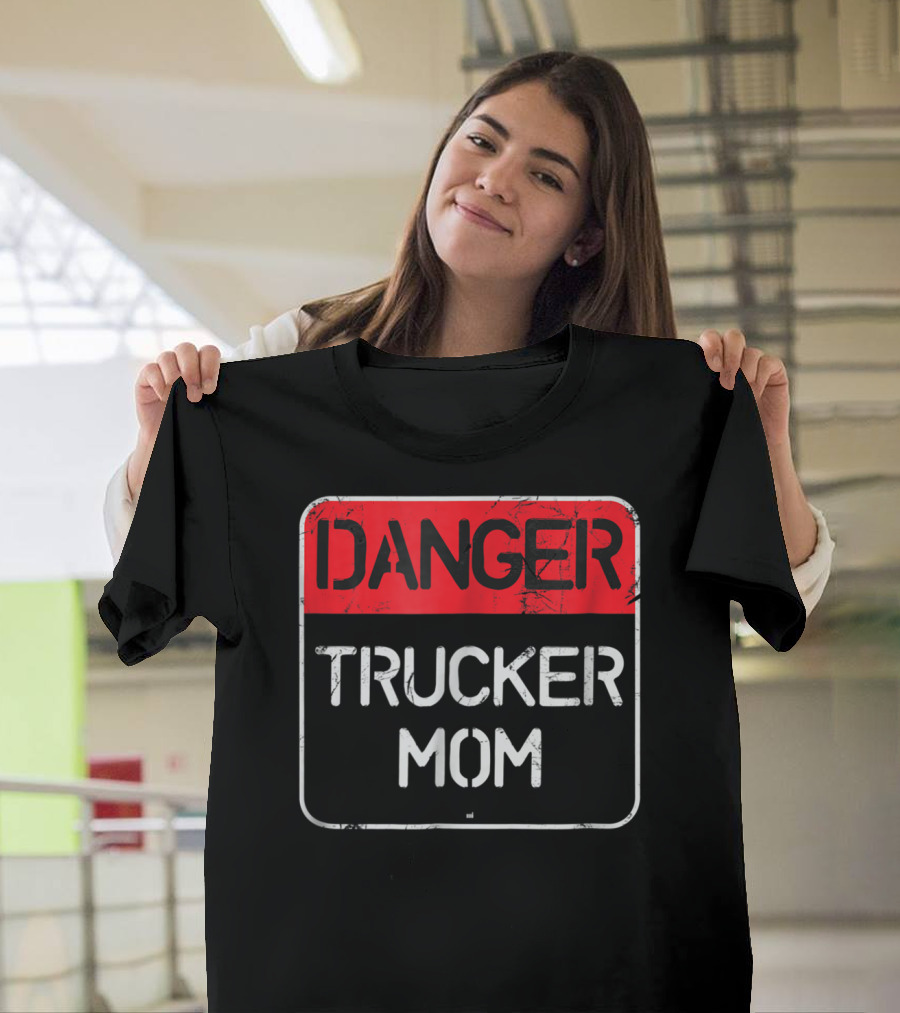 Danger Trucker Mom Sign Warning T-Shirt