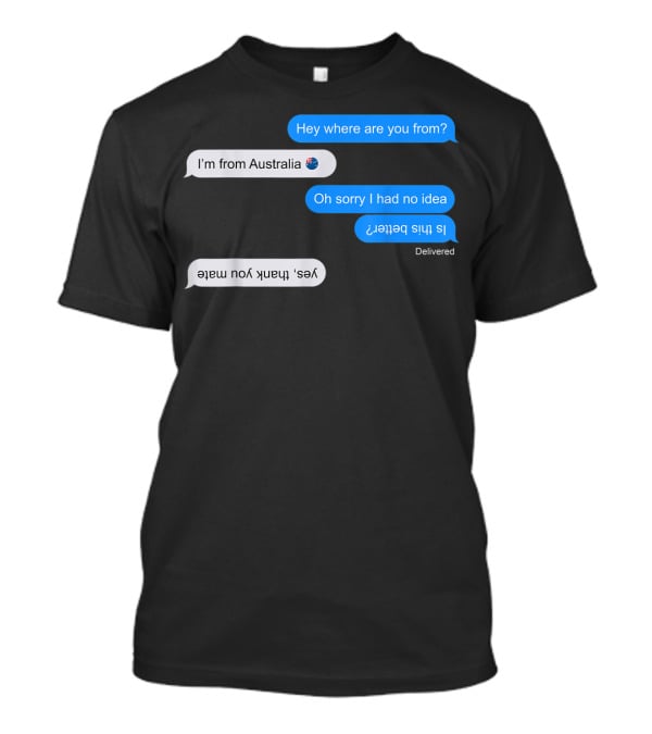 I'm From Australia Funny Upside Down Text Chat With Flag Emoji T-Shirt
