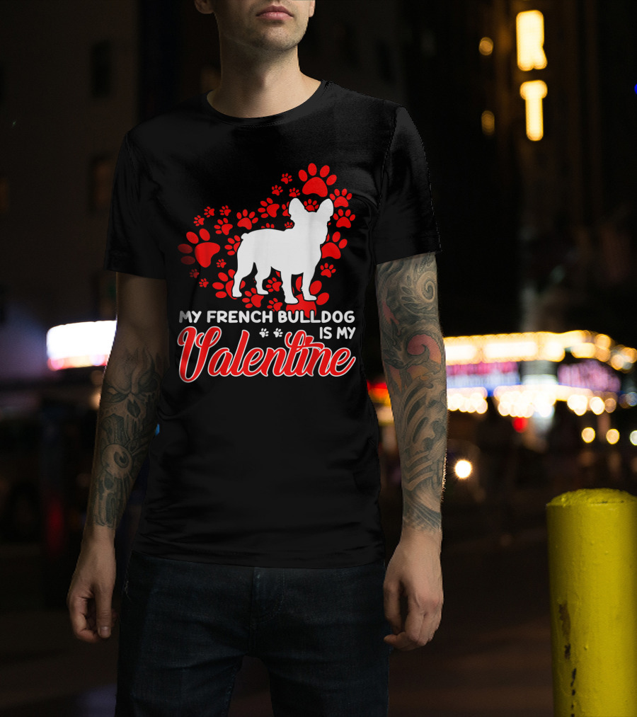 My French Bulldog Is My Valentine Paw Prints T-Shirt