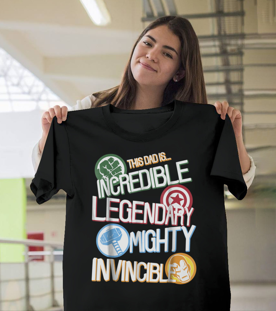 This Dad Is Incredible Legendary Mighty Invincible Marvel Avengers Father's Day T-Shirt