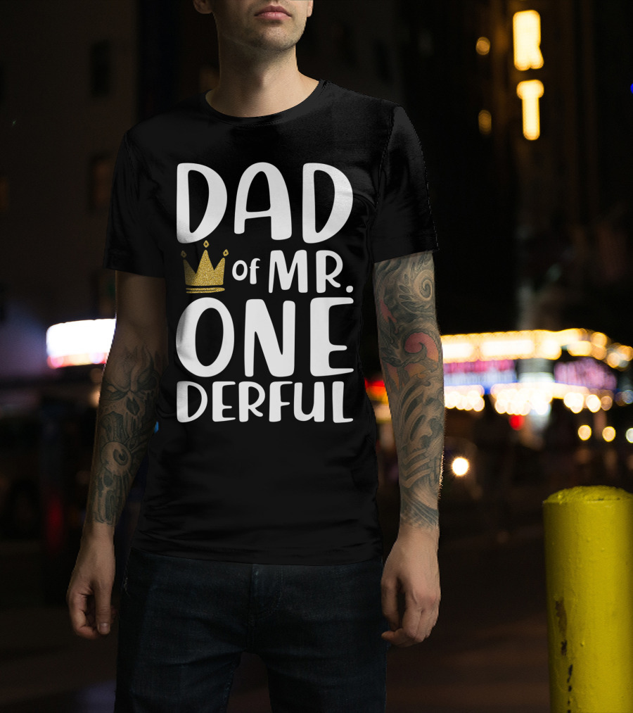 DAD Of MR. ONE DERFUL Crown T-Shirt