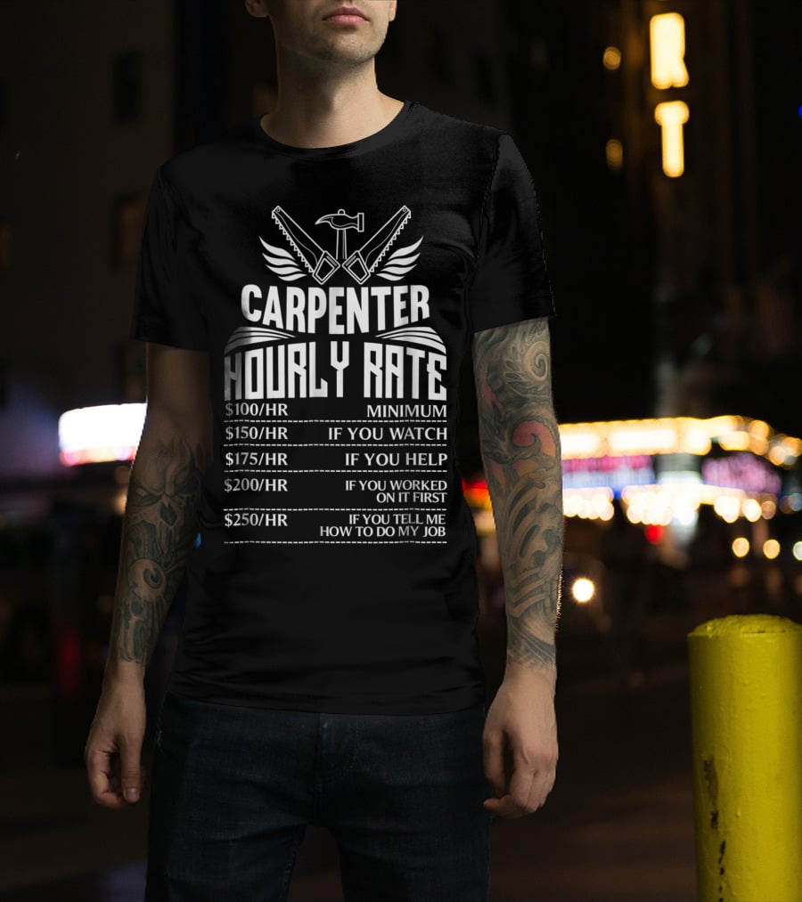 Carpenter Hourly Rate Minimum Watch Help Worked Job T-Shirt