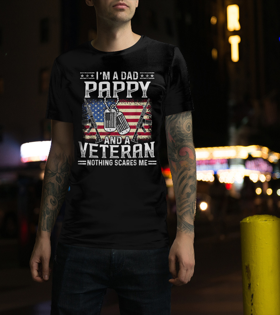 I'm A Dad Pappy And A Veteran Nothing Scares Me American Flag Dog Tags Guns T-Shirt