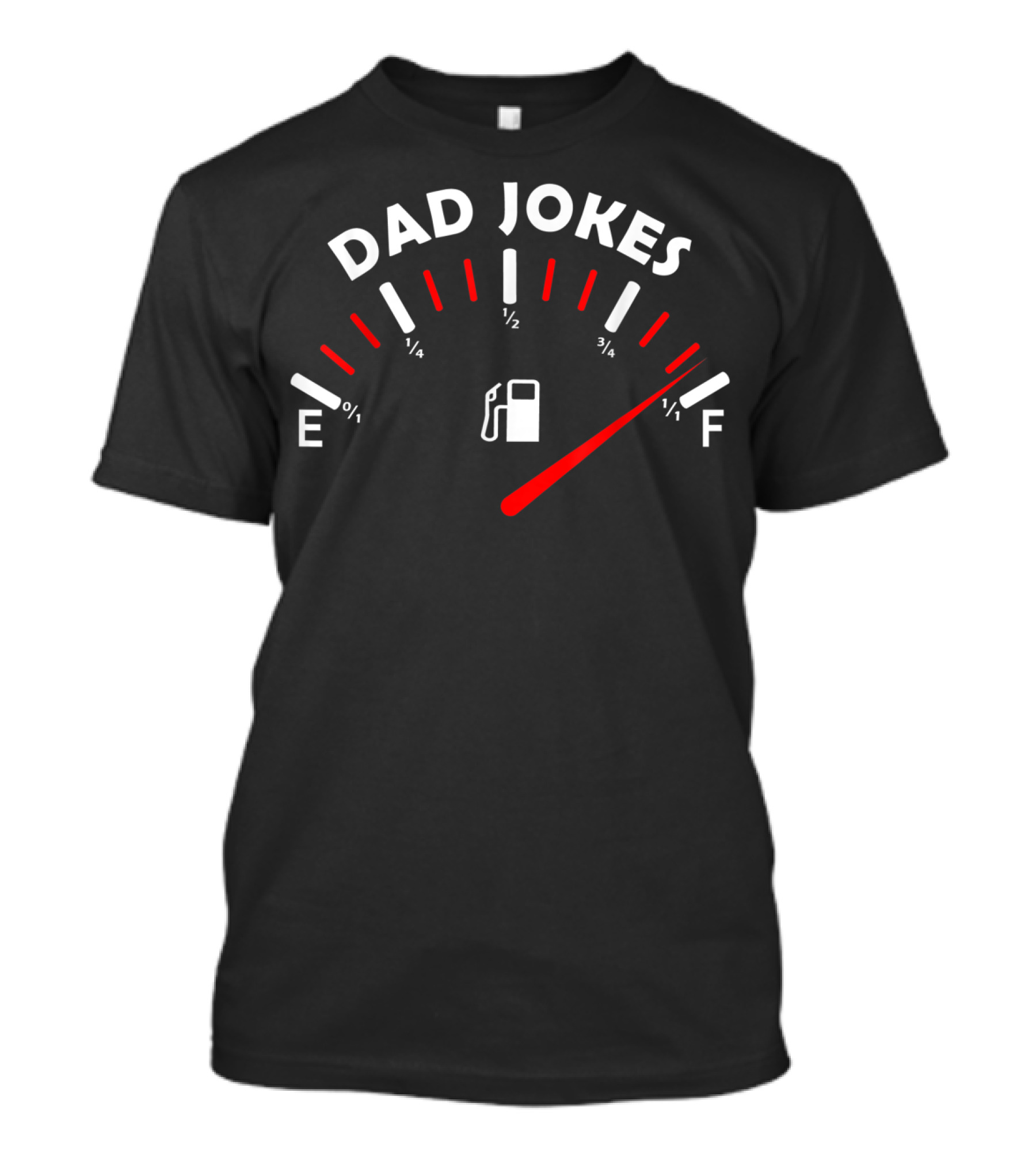 Dad Jokes Tank Is Full Fuel Gauge Humor For Father Husband T-Shirt