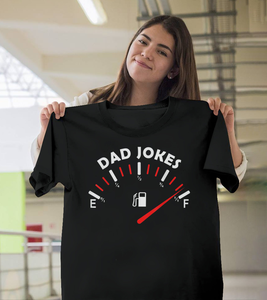 Dad Jokes Tank Is Full Fuel Gauge Humor For Father Husband T-Shirt