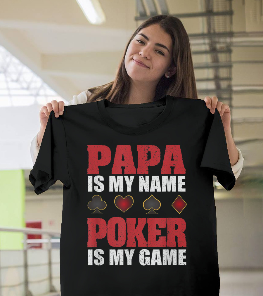 Papa Is My Name Poker Is My Game Card Suits T-Shirt