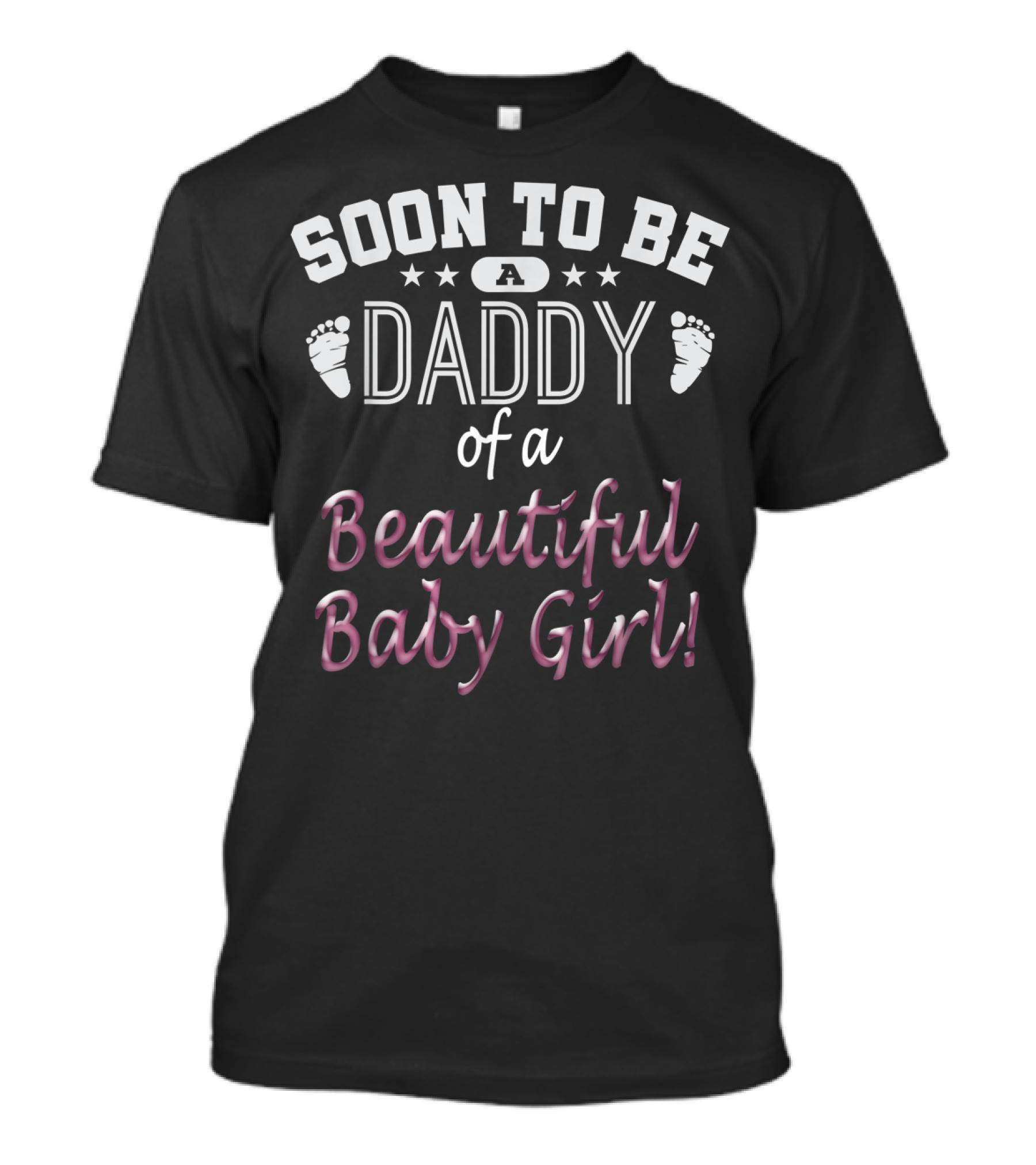 Soon To Be A Daddy Of A Beautiful Baby Girl T-Shirt
