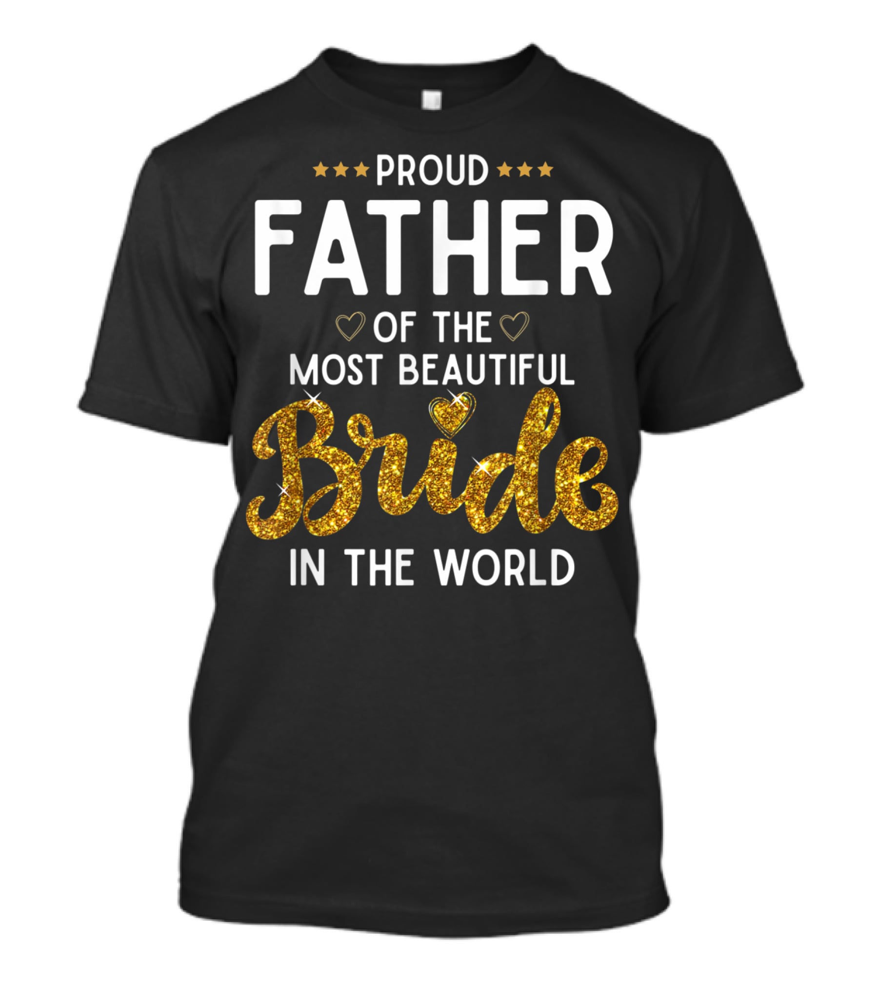 Proud Father Of The Most Beautiful Bride In The World T-Shirt