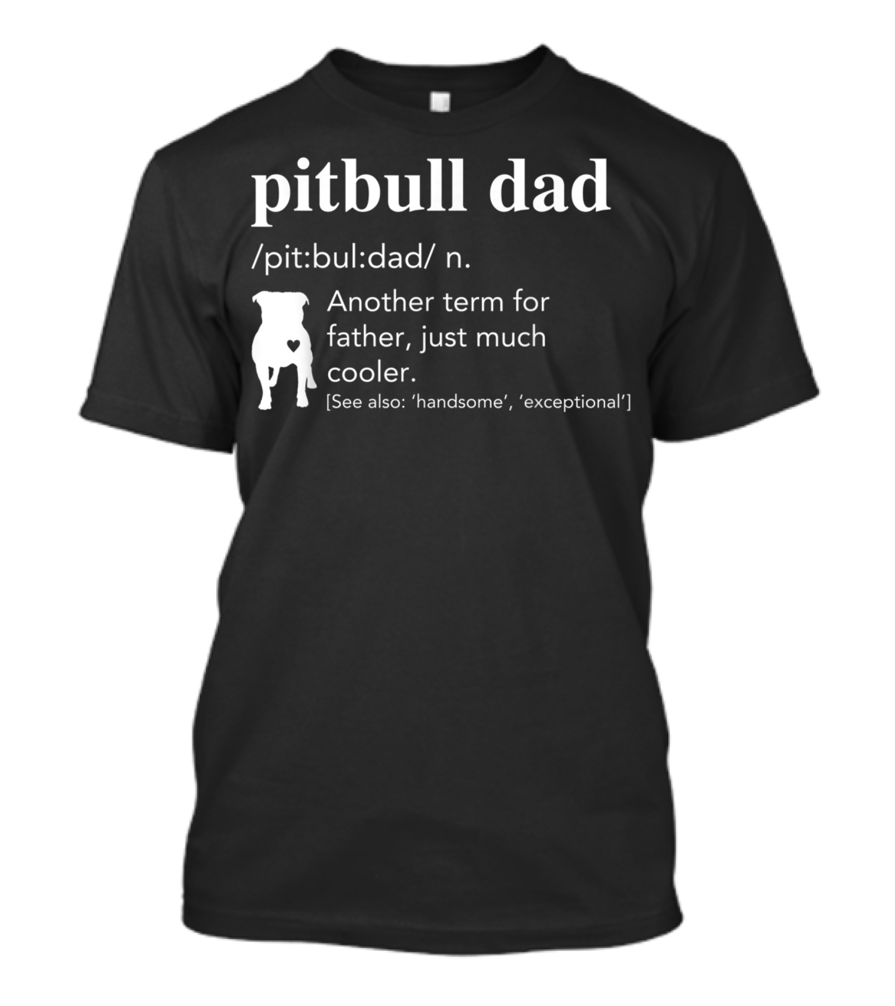 Pitbull Dad Definition Another Term For Father Just Much Cooler T-Shirt