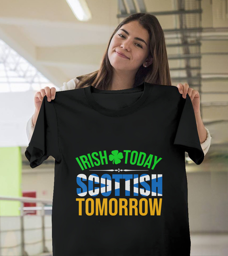 Irish Today Scottish Tomorrow Flag Clover T-Shirt