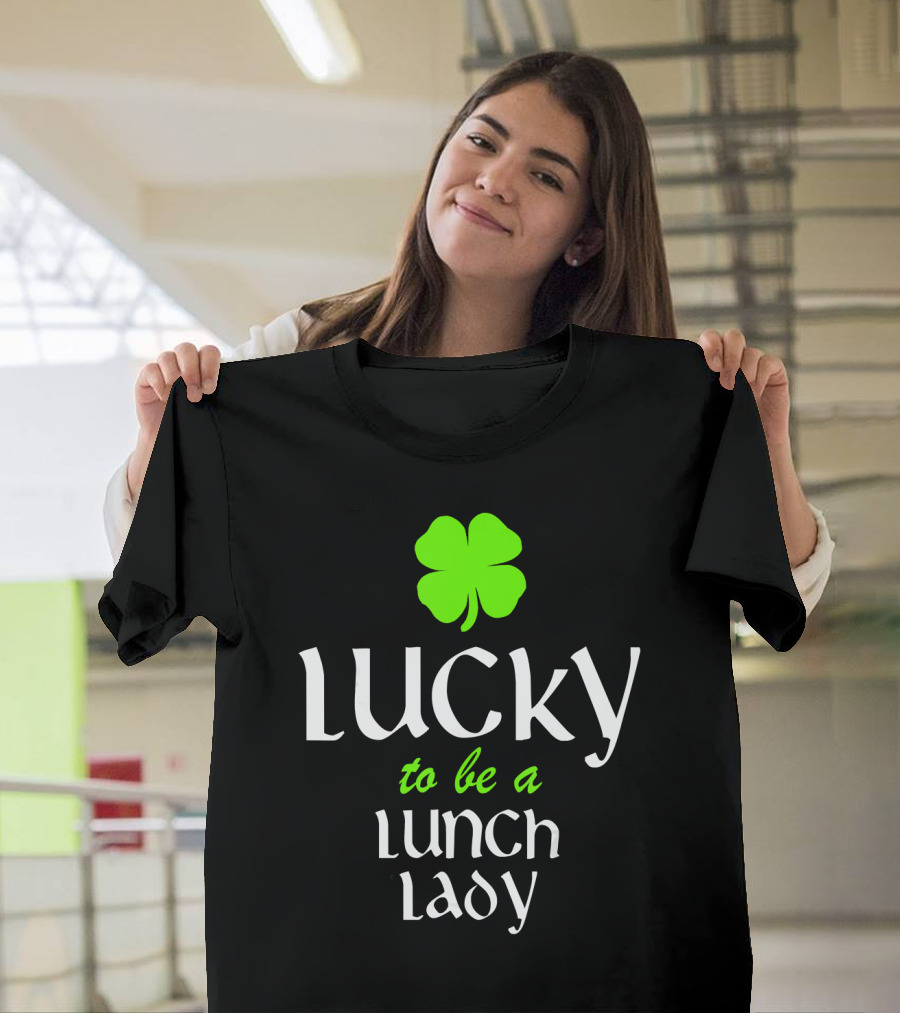 Lucky To Be A Lunch Lady Shamrock Motif T-Shirt
