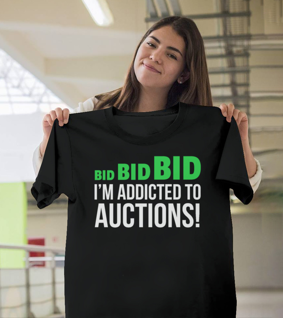 BID BID BID I'M ADDICTED TO AUCTIONS T-Shirt