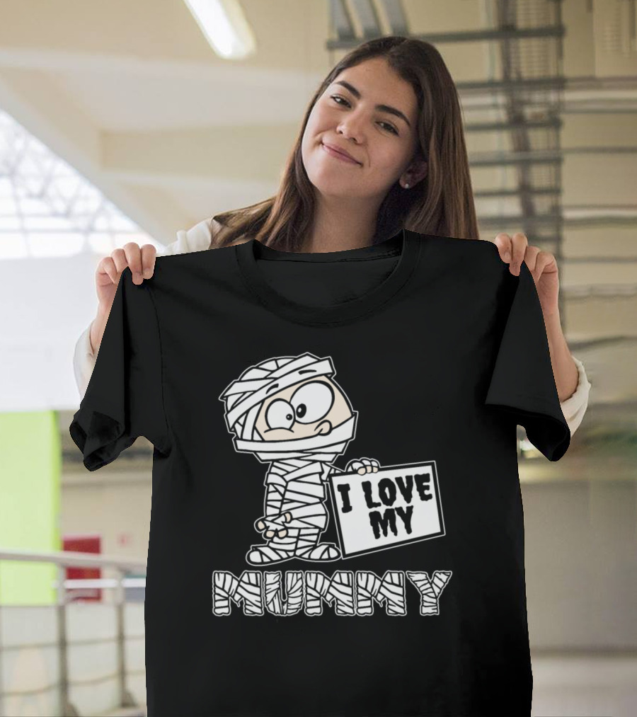 I Love My Mummy Mummy Wrapped Figure With Sign T-Shirt