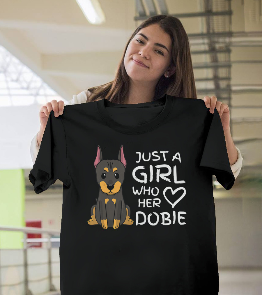 JUST A GIRL WHO LOVES HER DOBIE T-Shirt