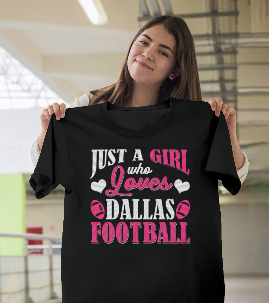 Just A Girl Who Loves Dallas Football with Hearts and Footballs T-Shirt