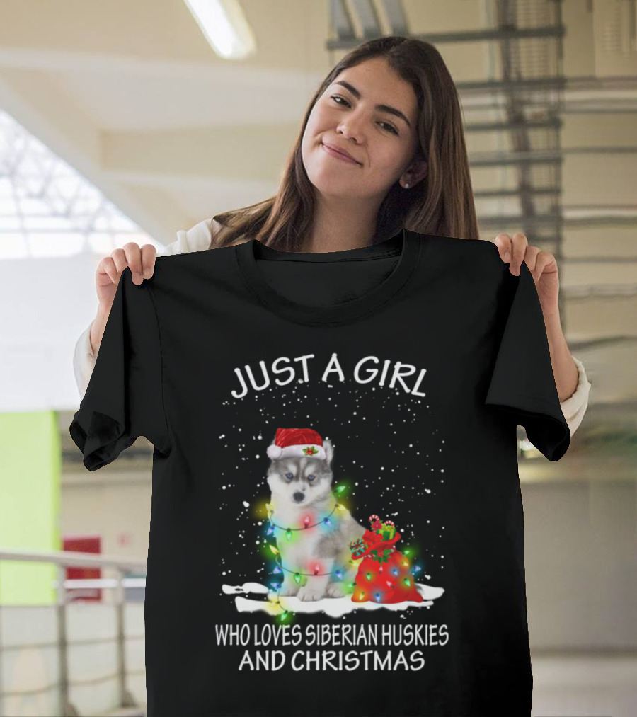 JUST A GIRL WHO LOVES SIBERIAN HUSKIES AND CHRISTMAS T-Shirt