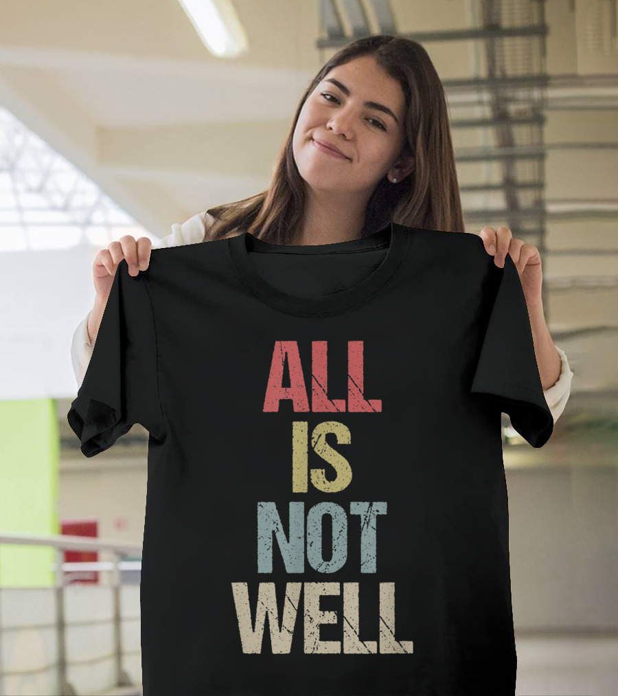 All Is Not Well Iran War Protest T-Shirt