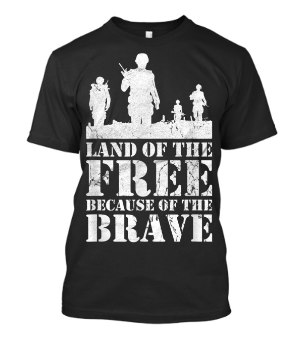 Land Of The Free Because Of The Brave Veteran Soldiers T-Shirt