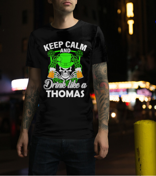 Keep Calm And Drink Like A Thomas St Patricks Skull Skeleton Clover Hat T-Shirt
