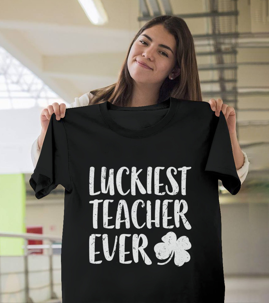 Luckiest Teacher Ever Shamrock St Patrick Day T-Shirt