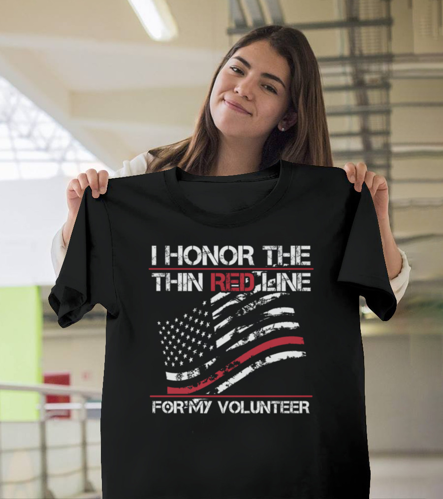 I Honor the Thin Red Line for My Volunteer American Firefighter T-Shirt