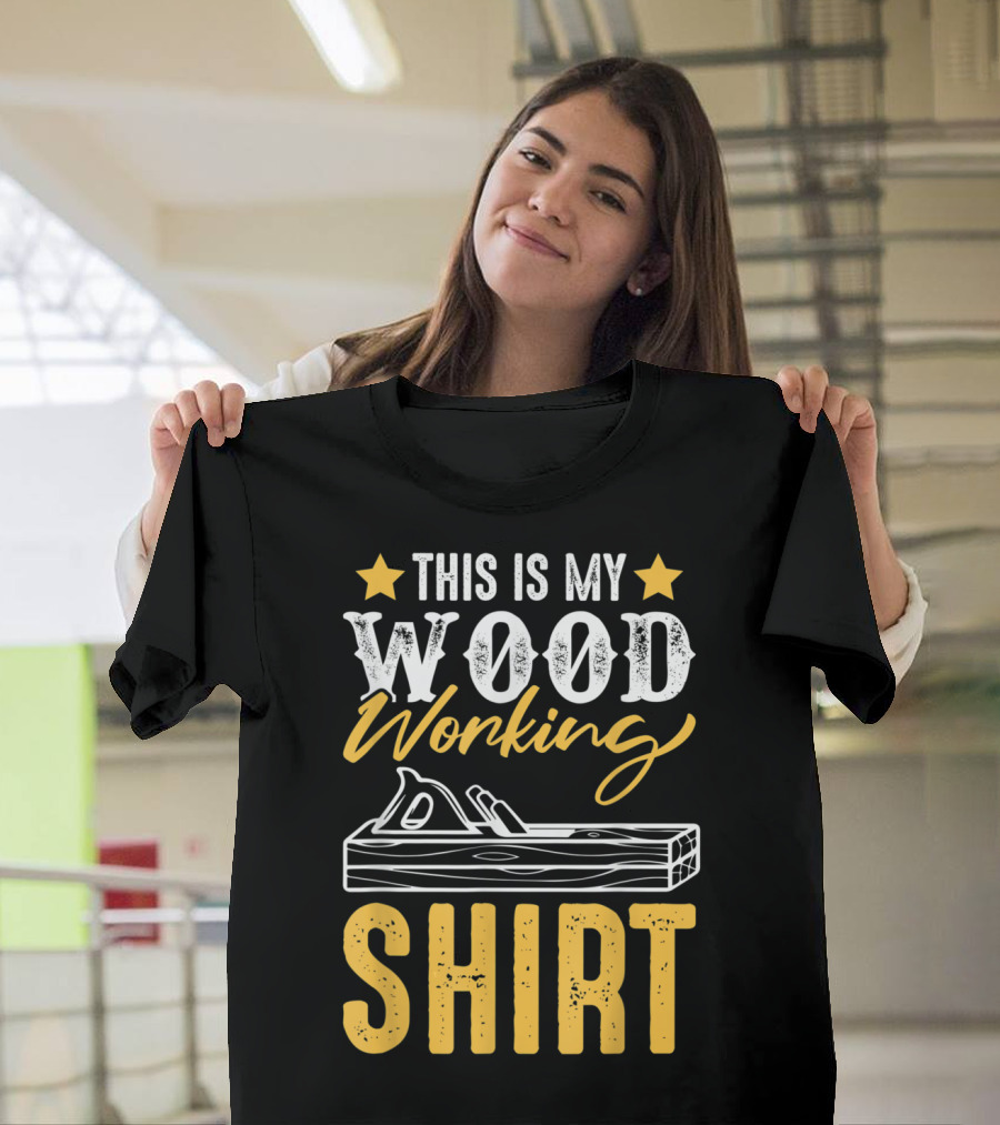 This Is My Wood Working T-Shirt