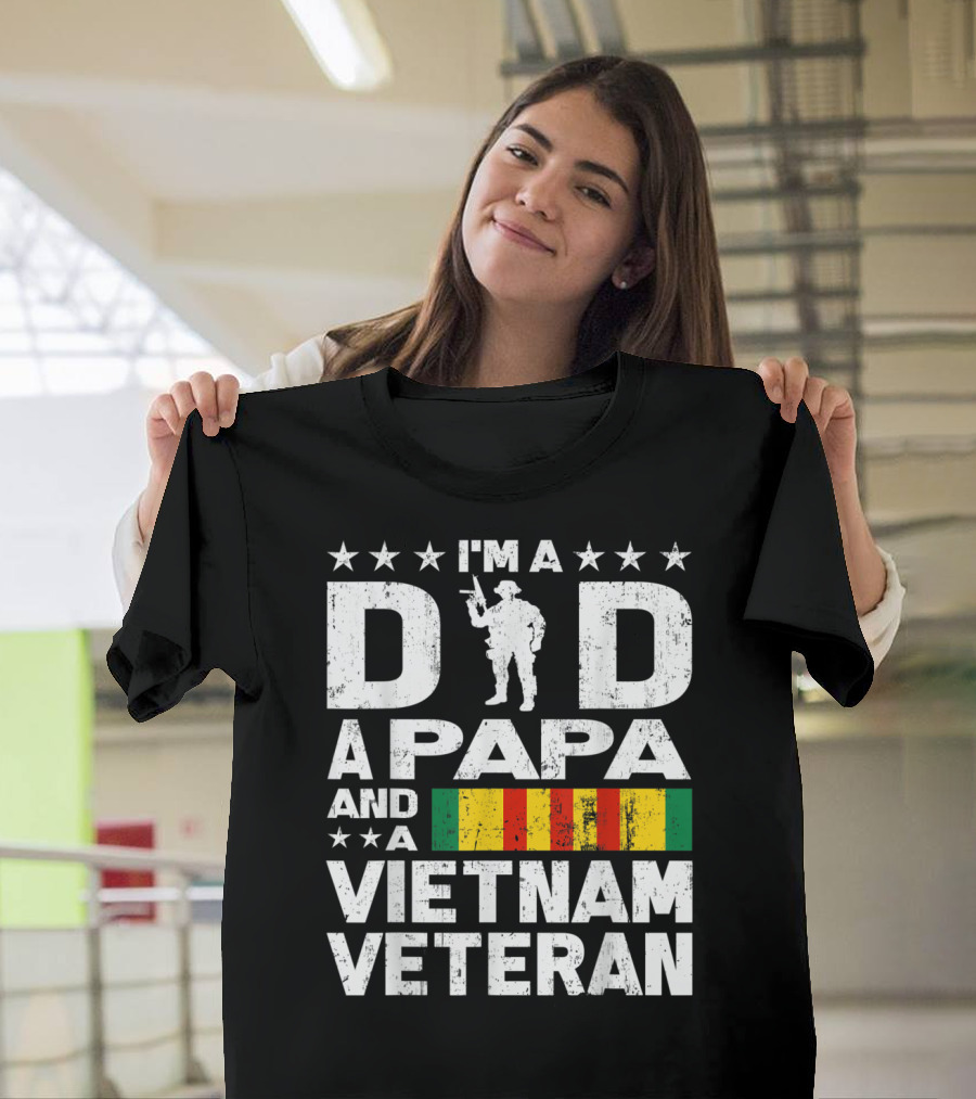 I'm A Dad A Papa And A Vietnam Veteran T-Shirt