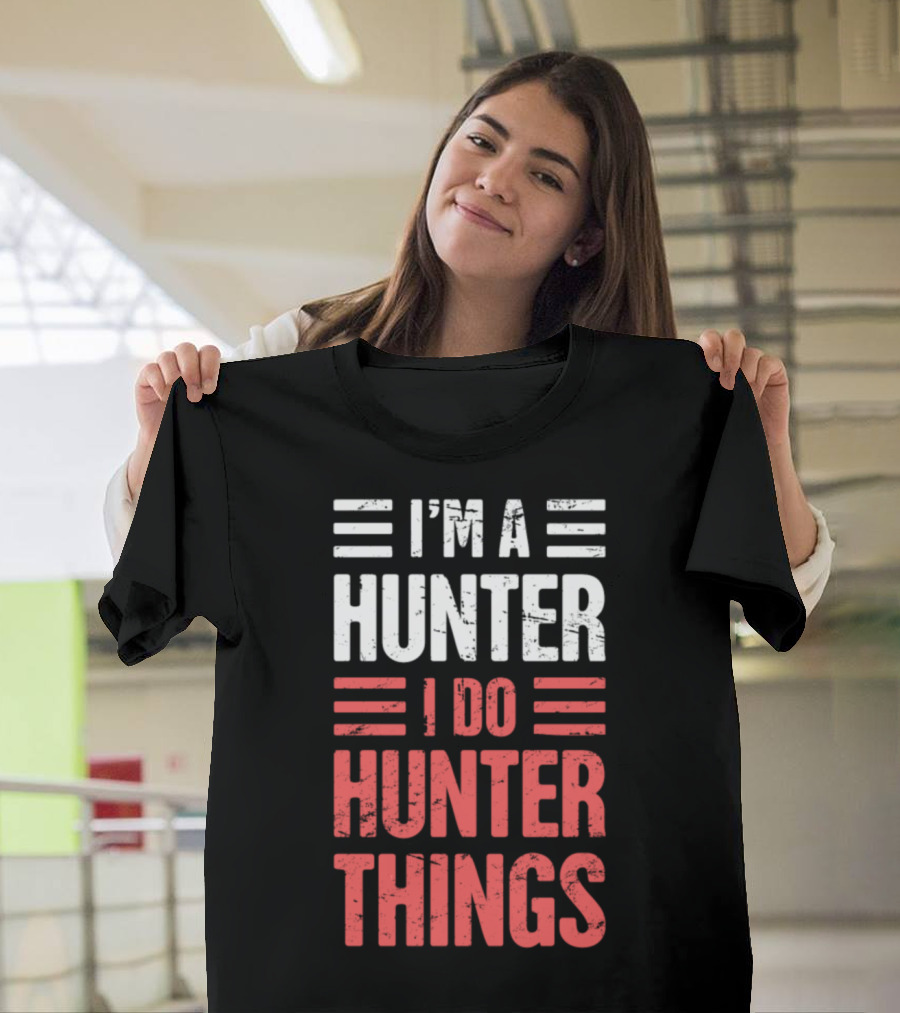 I’m A Hunter I Do Hunter Things T-Shirt