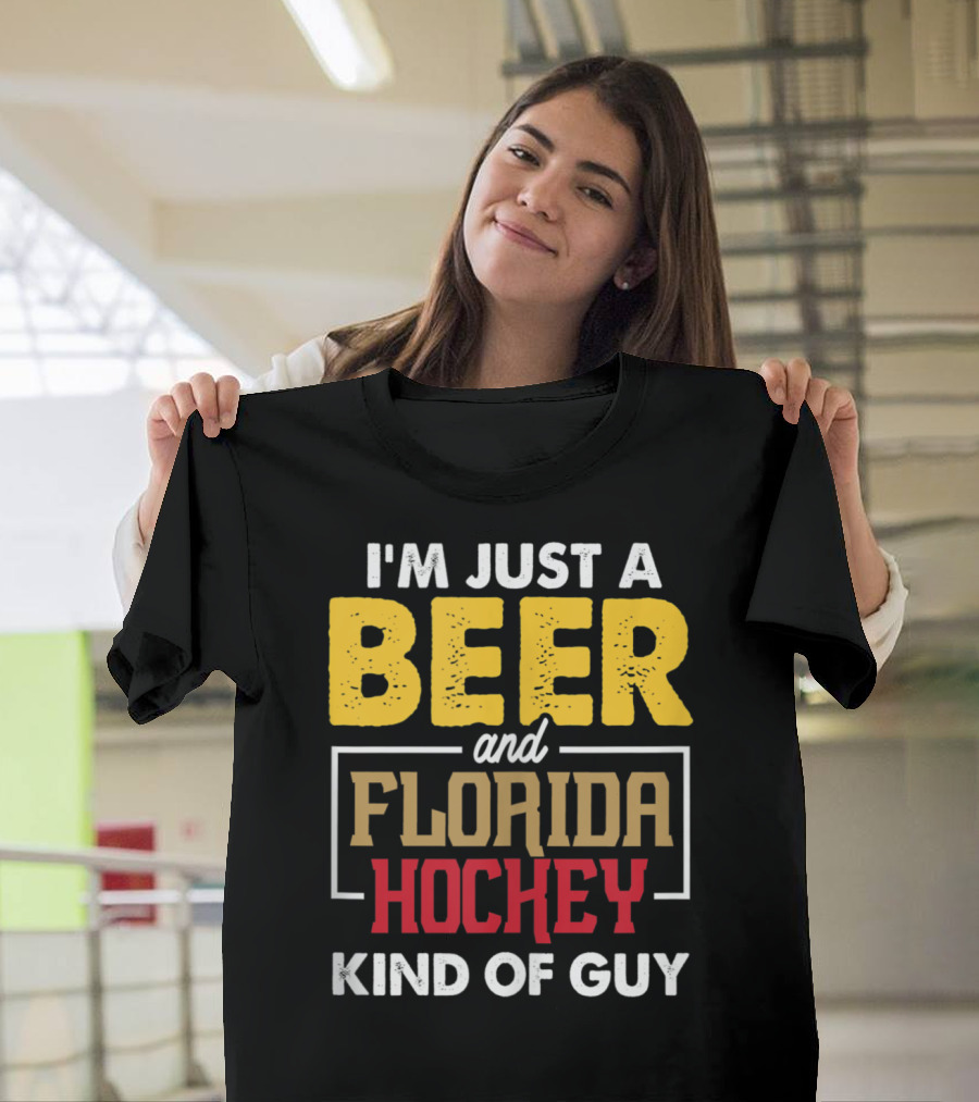 I'm Just A Beer And Florida Hockey Kind Of Guy T-Shirt