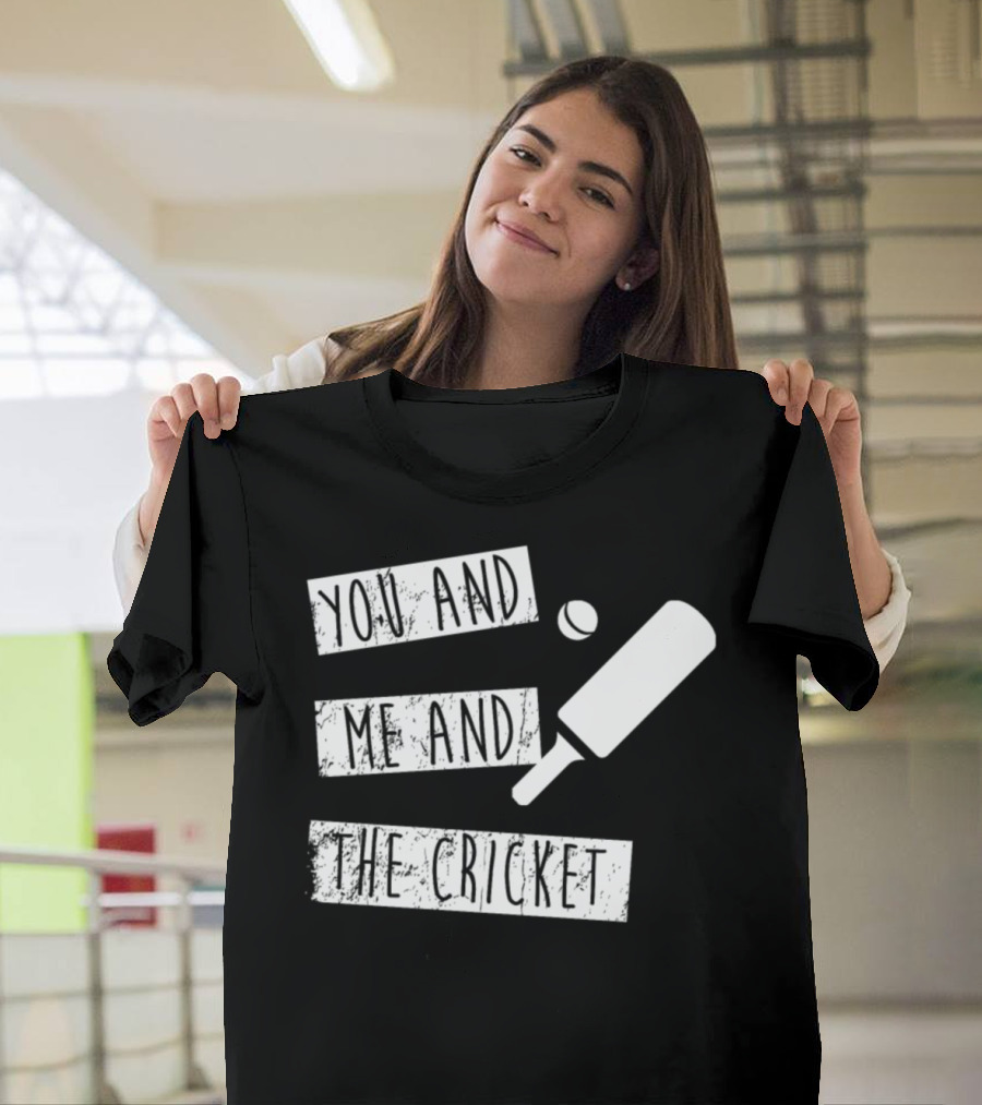 You And Me And The Cricket Bat And Ball T-Shirt