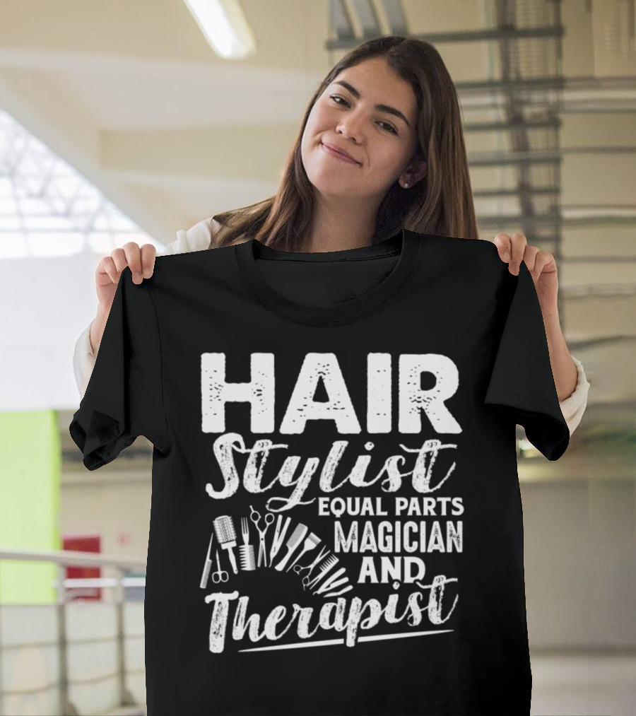 Hair Stylist Equal Parts Magician and Therapist T-Shirt
