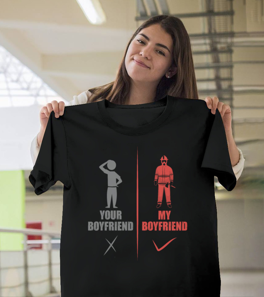 Your Boyfriend My Boyfriend Firefighter T-Shirt