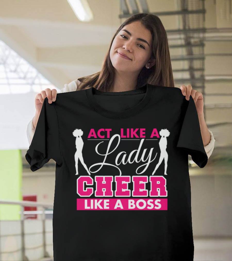 Act Like A Lady Cheer Like A Boss Slogan with Silhouette Figures T-Shirt