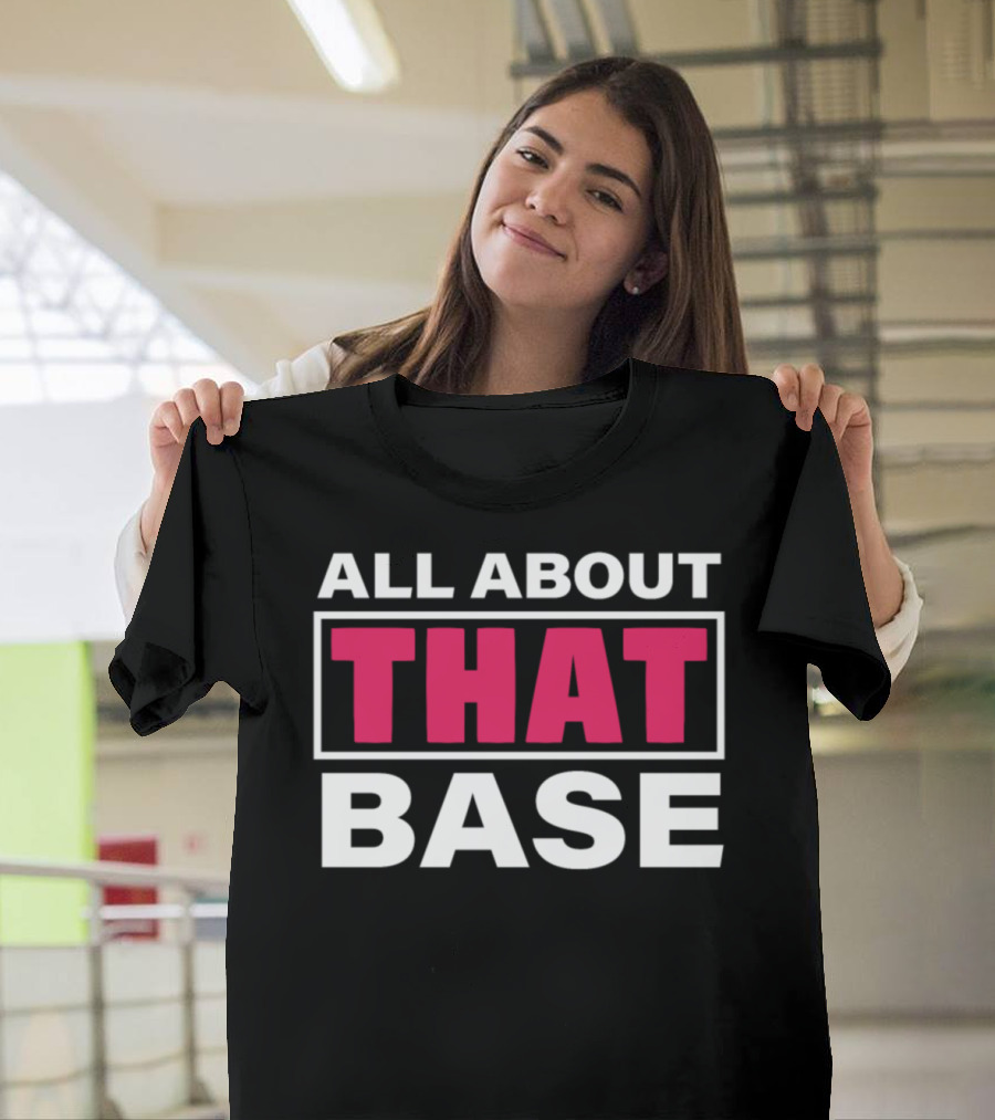 All About That Base Cheerleader Dancing T-Shirt