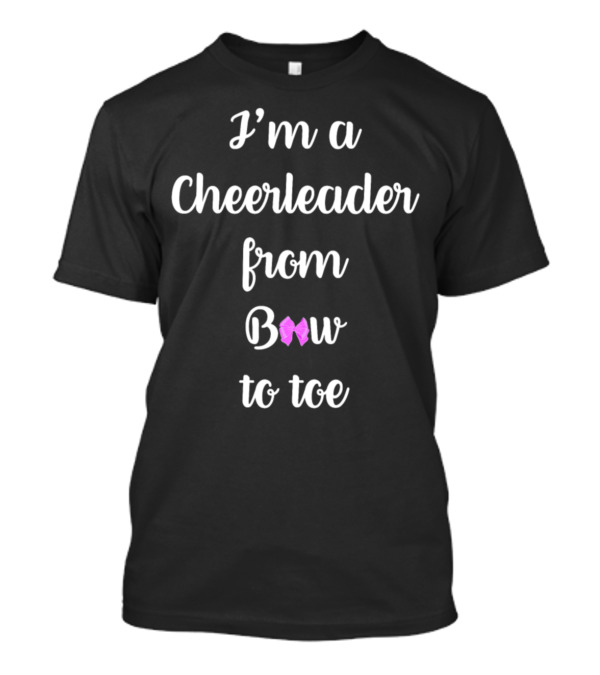 I'm A Cheerleader From Bow To Toe T-Shirt