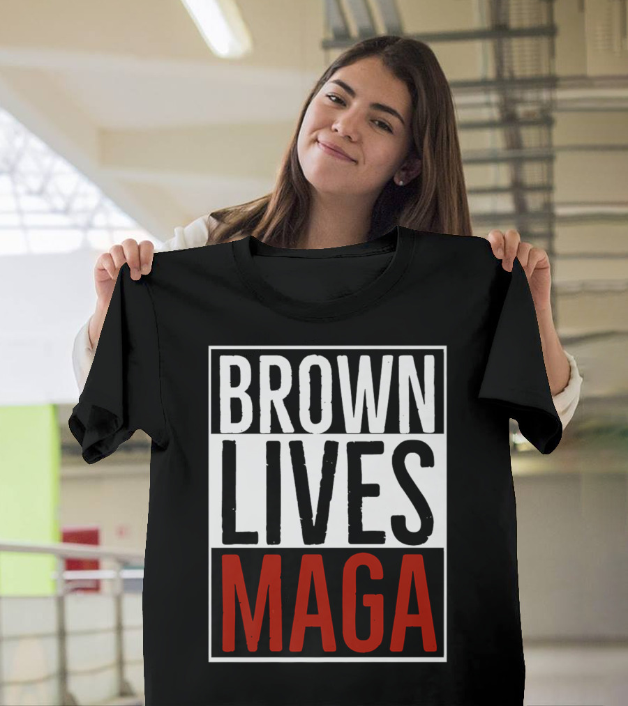 Brown Lives Maga Text T-Shirt