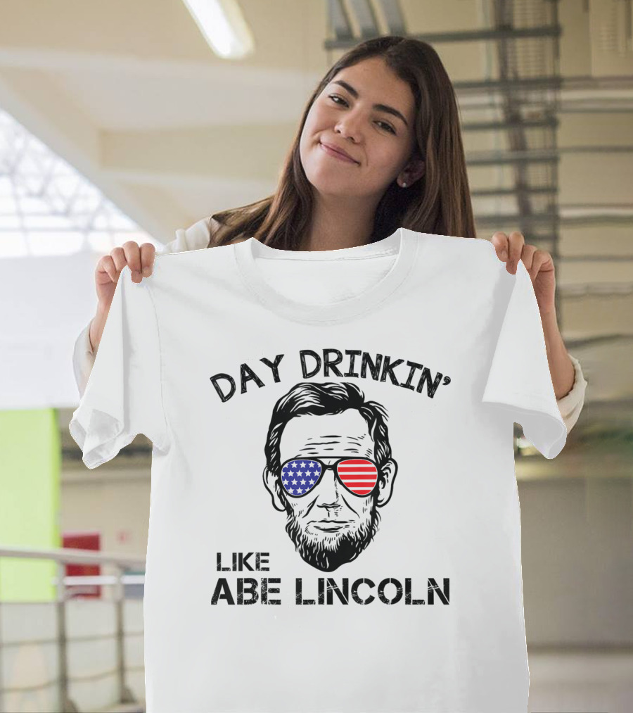 Day Drinkin' Like Abe Lincoln Featuring Patriotic Sunglasses T-Shirt