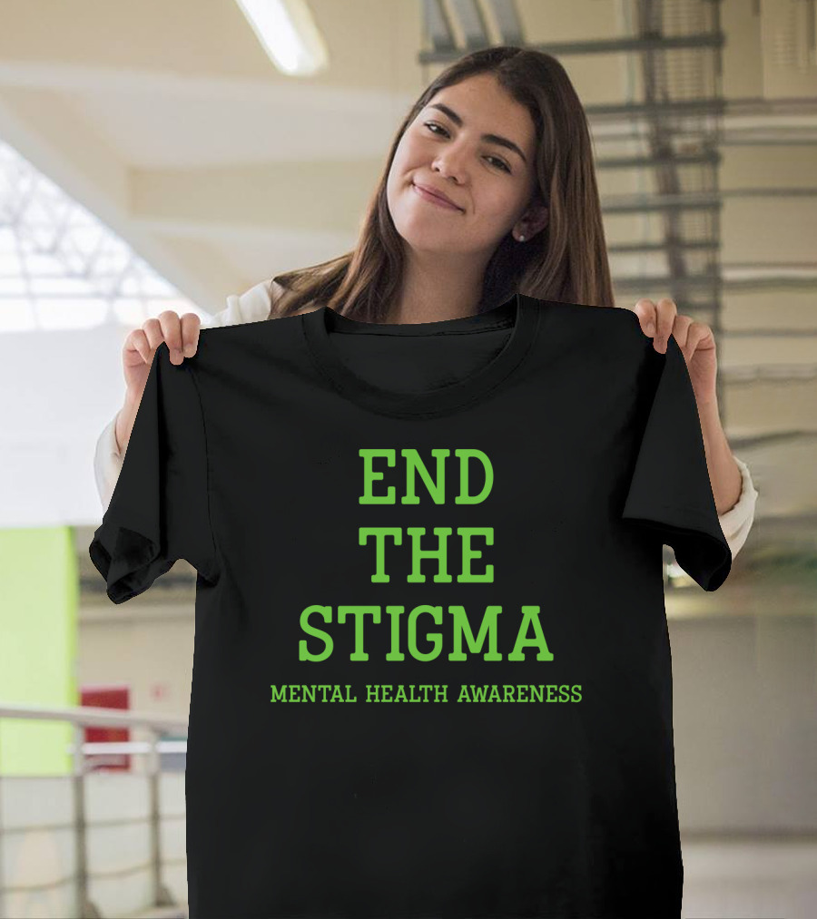 END THE STIGMA MENTAL HEALTH AWARENESS T-Shirt
